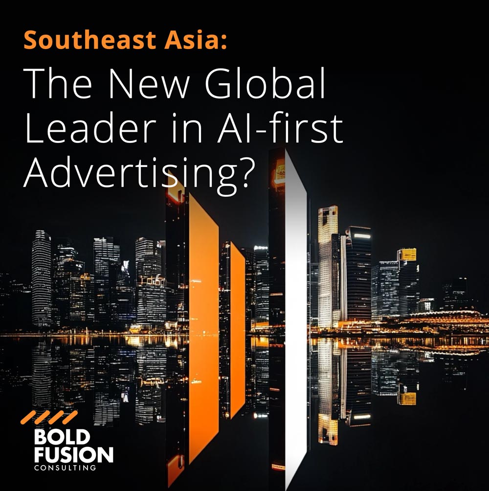 South East Asia: The New Global Leader in AI-first Advertising?